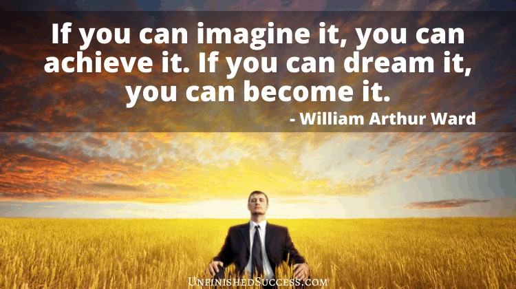 If you can imagine it, you can achieve it